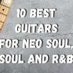 best guitars for neo soul header